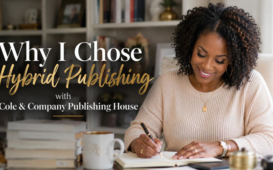 Why I Chose Hybrid Publishing with Cole & Company Publishing House
